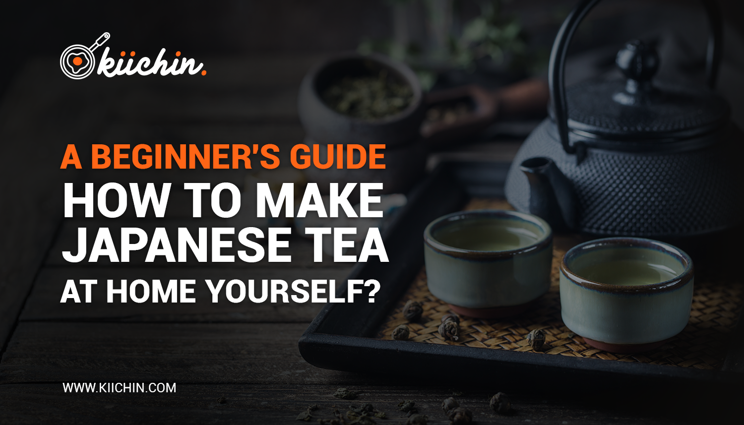 A Beginner's Guide: How To Make Japanese Tea At Home Yourself?