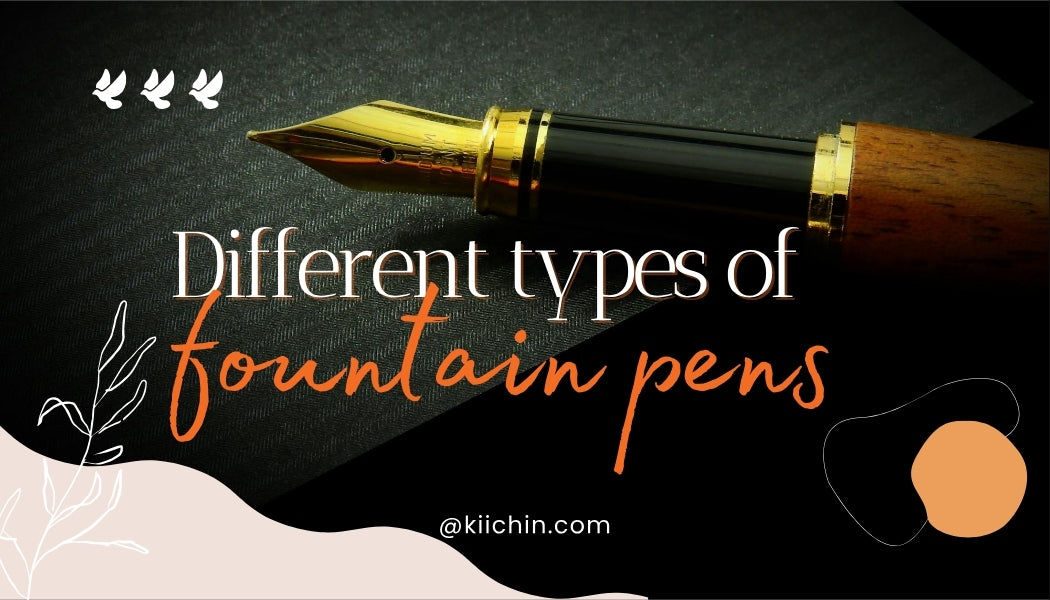 Types of Fountain Pens: The Ultimate List for Writing Enthusiasts