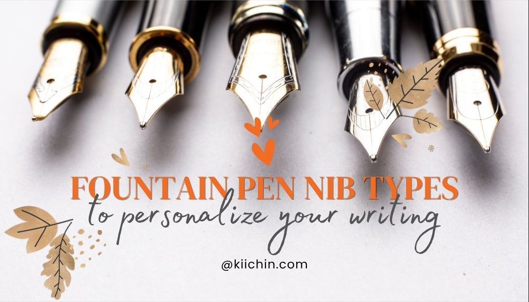 16 Fountain Pen Nib Types To Personalize Your Writing