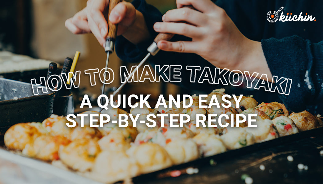 How To Make Takoyaki: A Quick And Easy Step-by-Step Recipe