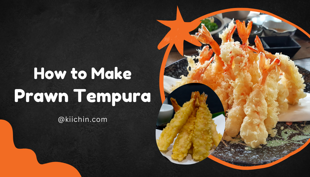 Prawn Tempura Recipe: A Complete Guide For Every Home Chef