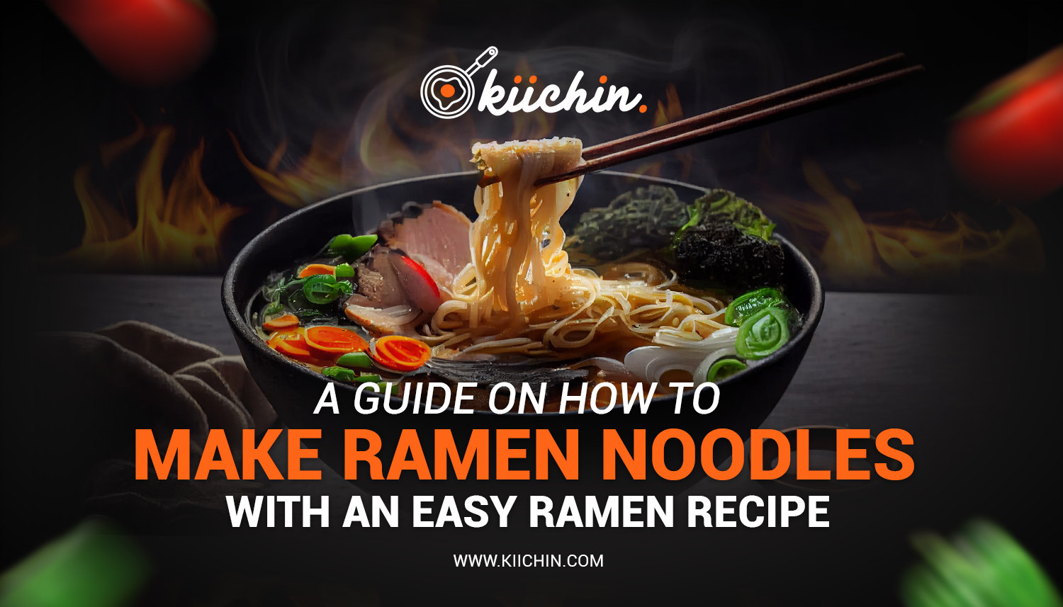 A Guide on How to Make Ramen Noodles with an Easy Ramen Recipe