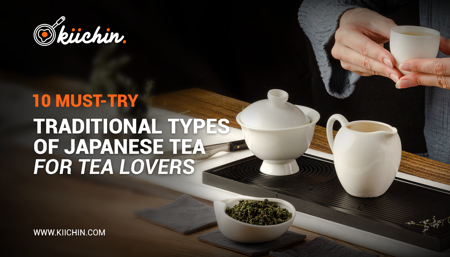 10 Must-Try Traditional Types of Japanese Tea for Tea Lovers