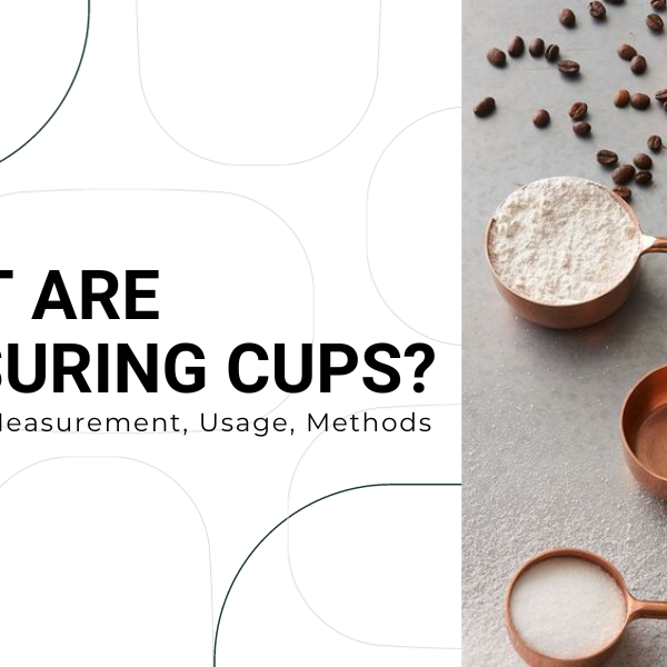 What are Measuring Cups? Definition, Measurement, Usage, Methods