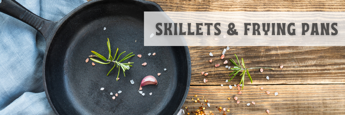 Skillets & Frying Pans